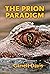 The Prion Paradigm by Garrett Davis