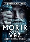 Morir Otra Vez by Alberto Martínez Sánchez