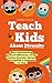 Teach Kids About Diversity: Why Understanding Cultural Differences, Social Justice, Diversity, Racism, and Equality Is Important for Kids