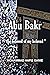 Abu Bakr: The Beloved Of My...