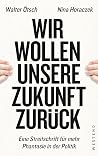 Wir wollen unsere Zukunft zurück!: Streitschrift für mehr Phantasie in der Politik (German Edition) Wir wollen unsere Zukunft zurück!: Streitschrift für mehr Phantasie in der Politik (German Edition)