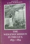The Wesleyan mission in the Orange Free State, 1833₋1854: As described in contemporary accounts (Vrijstatia)