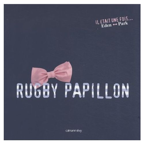 Rugby Papillon, Il était une fois ... Eden Park