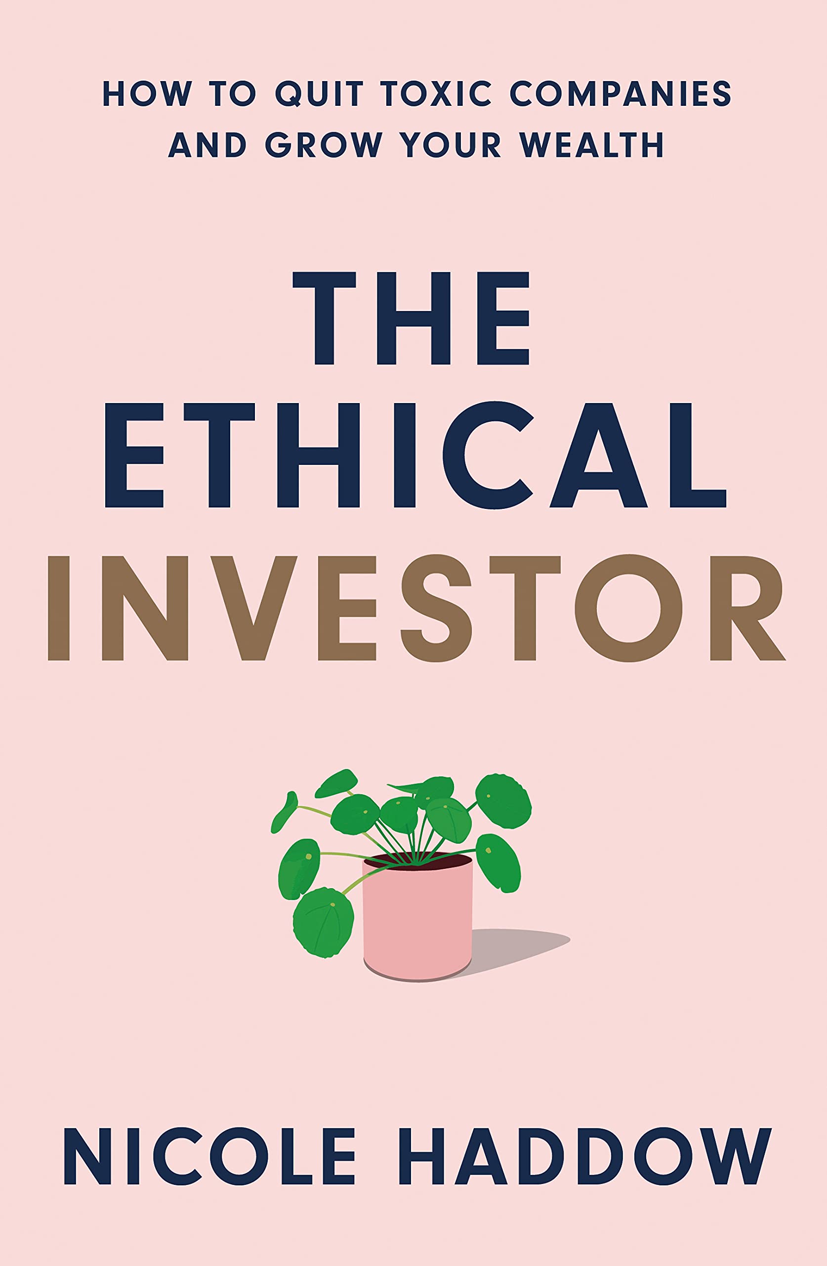 The Ethical Investor: How to Quit Toxic Companies and Grow Your Wealth (Kindle Edition)