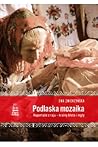 Podlaska mozaika. Reportaże z raju - krainy błota i mgły Podlaska mozaika. Reportaże z raju - krainy błota i mgły
