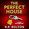 The Perfect House by R.P. Bolton The Perfect House by R.P. Bolton