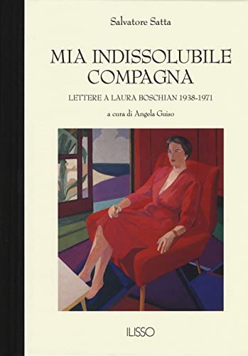 Mia indissolubile compagna: Lettere a Laura Boschian, 1938-1971