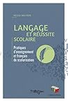 Langage et réussite scolaire, pratiques d'enseignement et fra... by Nicole Wauters