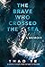 The Brave Who Crossed the S...