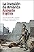 La invasión de América: Una nueva lectura de la conquista hispana de América: una historia de violencia y destrucción (Spanish Edition)