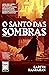 O Santo das Sombras (O Lega...