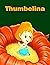 story of about Thumbelina: ...