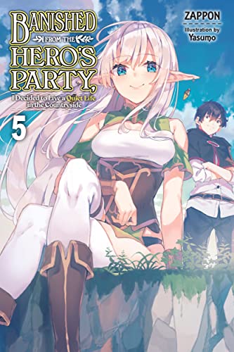Banished from the Hero's Party, I Decided to Live a Quiet Life in the Countryside (Light Novel), Vol. 5