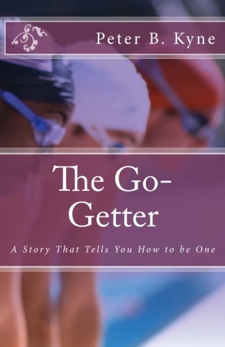 The Go-Getter: A Story That Tells You How to be One