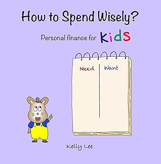 How to Spend Wisely: How to Distinguish Needs vs Wants, How to Plan and Budget, Perfect for Preschool and Primary Grade Kids (Little Economists)
