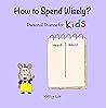 How to Spend Wisely: How to Distinguish Needs vs Wants, How to Plan and Budget, Perfect for Preschool and Primary Grade Kids (Little Economists)