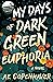 My Days of Dark Green Euphoria: A novel