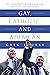 Gay, Catholic, and American by Greg Bourke