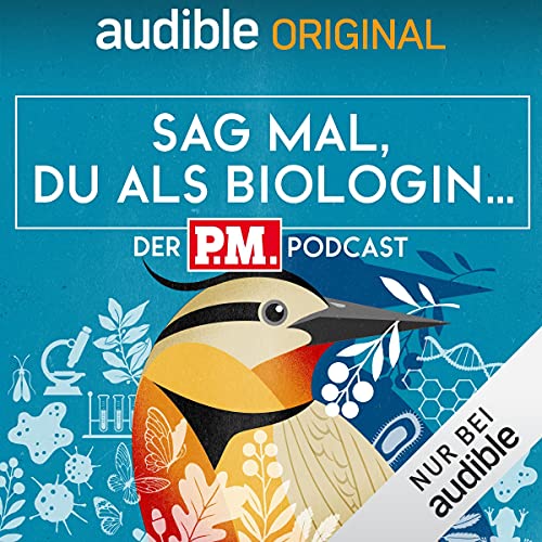 Sag mal, du als Biologin. Der PM -Podcast