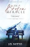 The Broken Miracle Part 2 by J.D. Netto