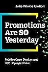 Promotions Are So Yesterday: Redefine Career Development. Help Employees Thrive