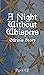 A Night Without Whispers by Piper C.J. A Night Without Whispers by Piper C.J.