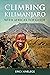 Climbing Kilimanjaro With Africa's Top Guide by Erick Kivelege