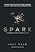 Spark: A Comprehensive Worship Leadership Handbook: Igniting the Culture of Pure Worship in Your Teams and Your Congregation