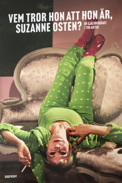 Vem tror hon att hon är, Suzanne Osten? En självbiografi i tre akter
