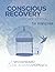 Conscious Recovery Workbook for Addiction