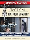 Tactical Home Defense and Security: Defend Yourself and Family Against Home Invasion and Deadly Attack (Special Tactics Manuals Book 8)
