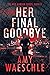 Her Final Goodbye (Meg Daws...