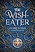 The Wish-Eater by Claire Luana The Wish-Eater by Claire Luana