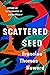 Scattered Seed: A Novel