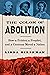 The Color Of Abolition: How a Printer, a Prophet, and a Contessa Moved a Nation