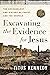 Excavating the Evidence for Jesus: The Archaeology and History of Christ and the Gospels