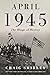 April 1945: The Hinge of History