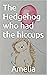 The Hedgehog who had the hi...
