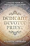 Dedicant, Devotee, Priest by Stephanie Woodfield