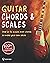 Guitar Chords & Scales: How To Fit Scales Over Chords To Make Your Own Solos: 100+ Licks And Progressions Included