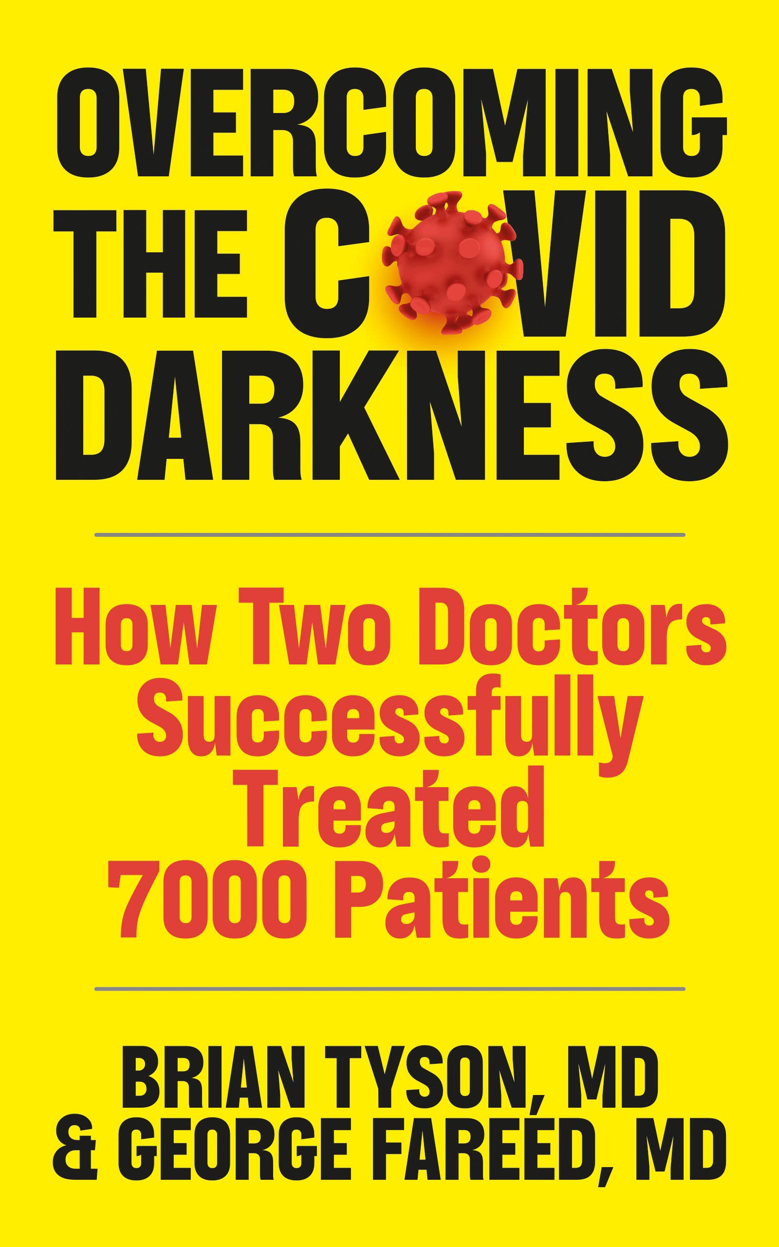 Overcoming the COVID Darkness: How Two Doctors Successfully Treated 7000 Patients (Kindle Edition)