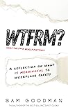 WTFRM? : A Reflection on What is Meaningful to Workplace Safety