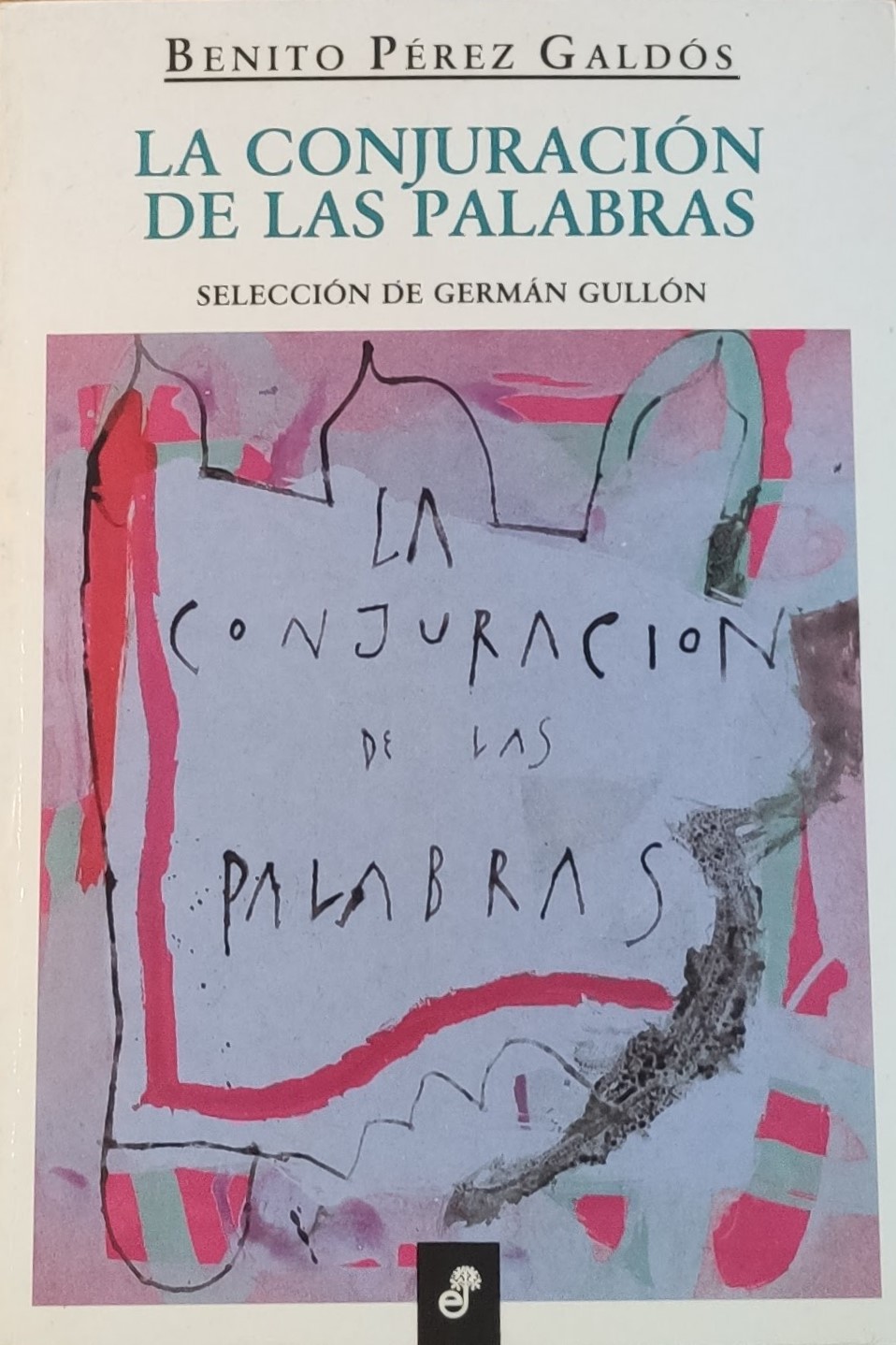 La conjuración de las palabras, selección de Germán Gullón