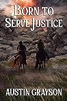 Born to Serve Jus...
