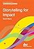 Storytelling for Impact