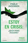 Estoy en crisis: ¿Quíen podrá ayudarme? (Spanish Edition) Estoy en crisis: ¿Quíen podrá ayudarme? (Spanish Edition)