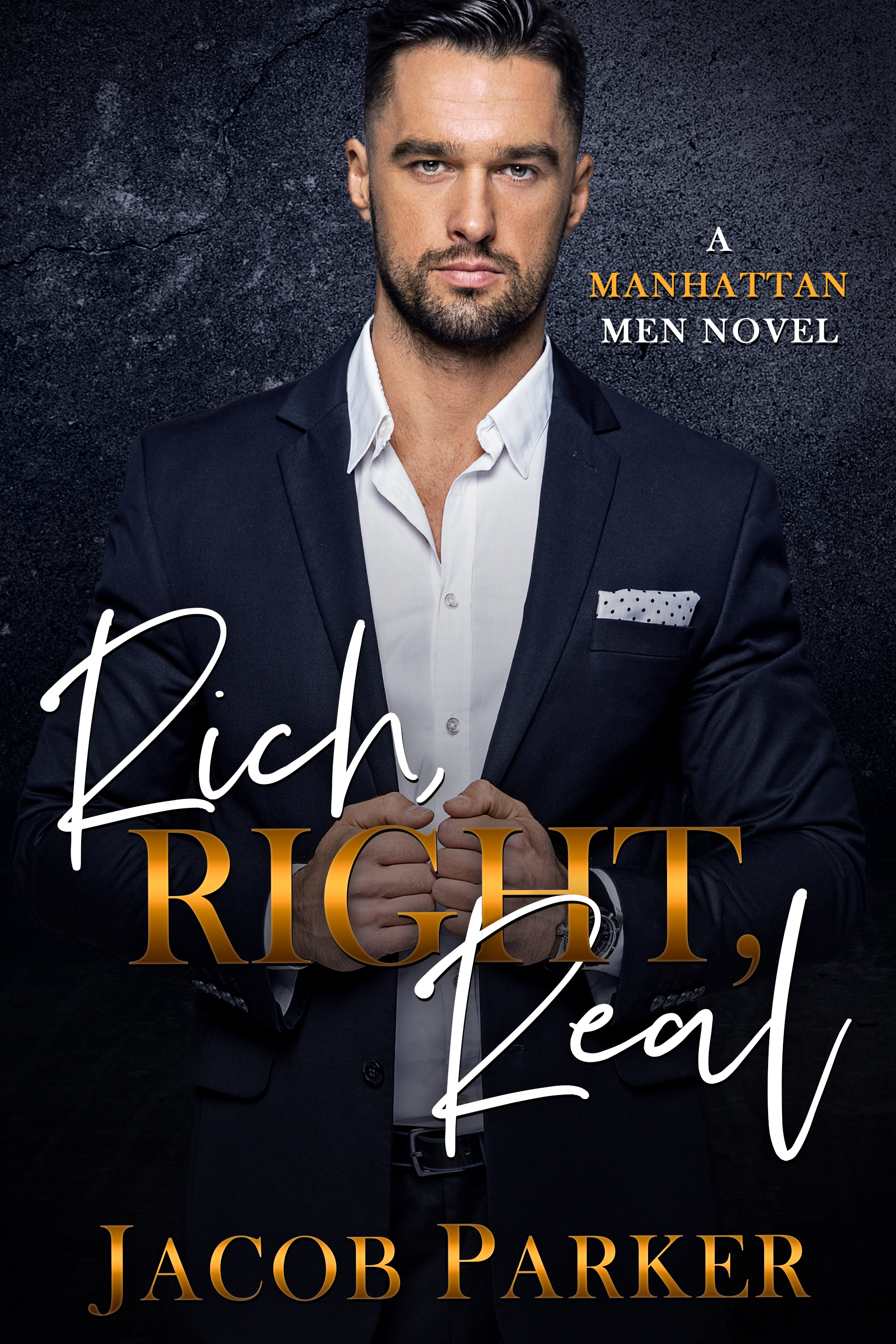 Rich, Right, Real (The Manhattan Men #1)