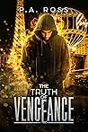 The Truth of Vengeance by P.A.  Ross