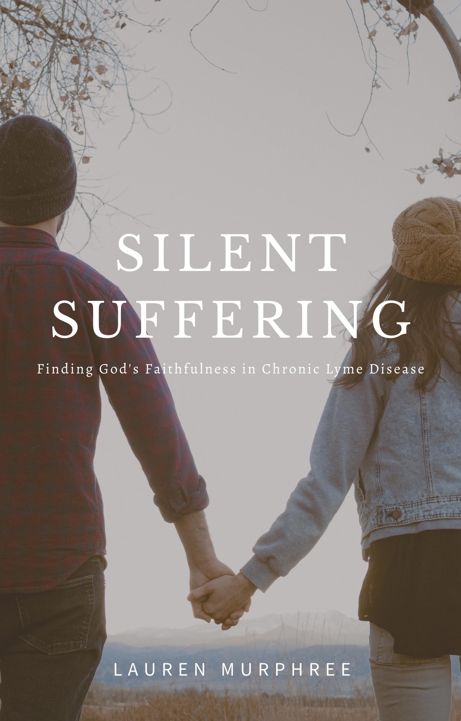 Silent Suffering: Finding God’s Faithfulness in Chronic Lyme Disease (Paperback)