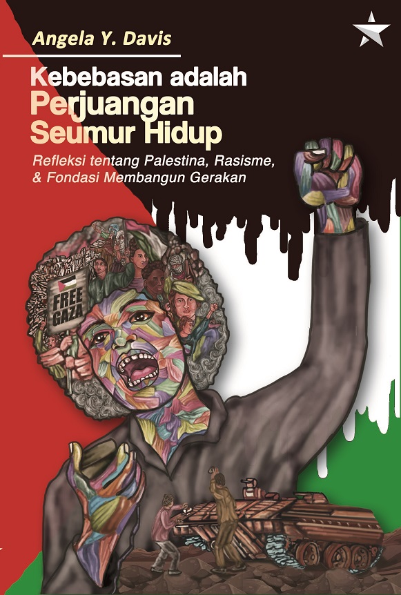 Kebebasan adalah Perjuangan Seumur Hidup: Refleksi tentang Palestina, Rasisme, dan Fondasi Membangun Gerakan